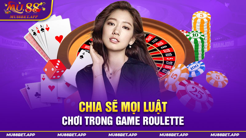 Chia sẻ mọi luật chơi trong game Roulette