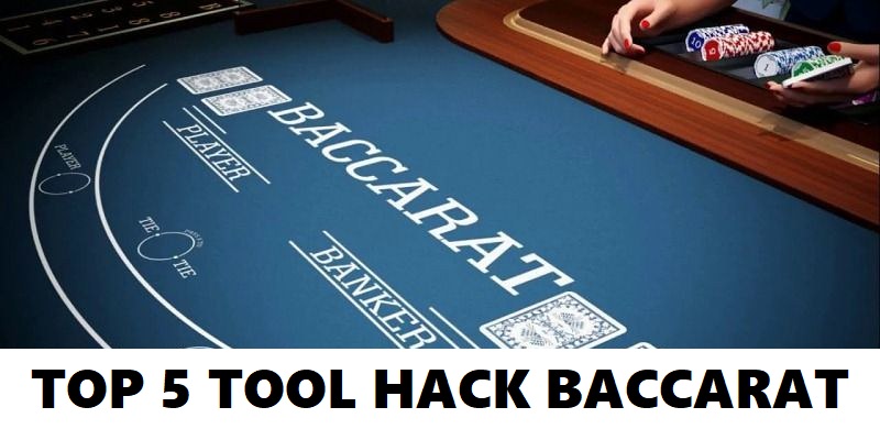 Top 5 Tool Hack Baccarat Chất Lượng Đầu Năm 2024