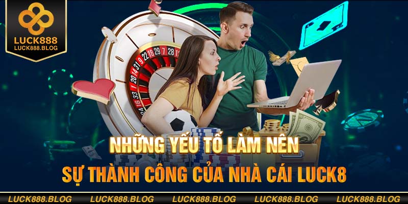 Vì sao nên tham gia trải nghiệm tại nhà cái Luck8?